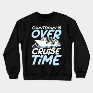 Countdown is Over It's Cruise Time Crewneck Sweatshirt